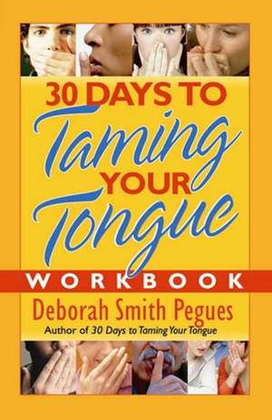 30 Days to Taming Your Tongue Workbook de Deborah Smith Pegues