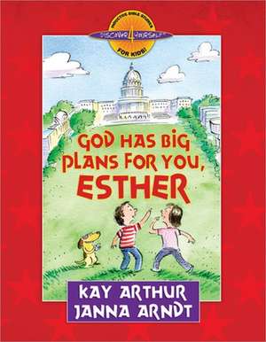 God Has Big Plans for You, Esther de Kay Arthur