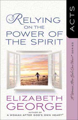 Relying on the Power of the Spirit: Acts de Elizabeth George