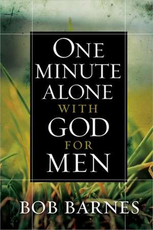 One Minute Alone with God for Men de Bob Barnes