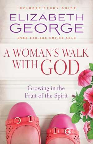 A Woman's Walk with God de Elizabeth George