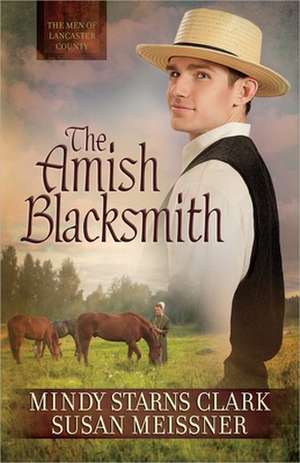 The Amish Blacksmith de Mindy Starns Clark