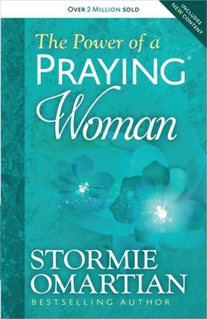 The Power of a Praying Woman de Stormie Omartian