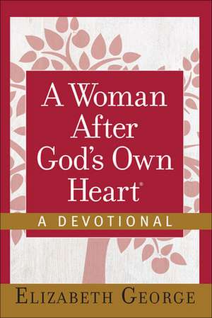 A Woman After God's Own Heart de Elizabeth George