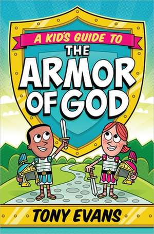 A Kid's Guide to the Armor of God de Tony Evans