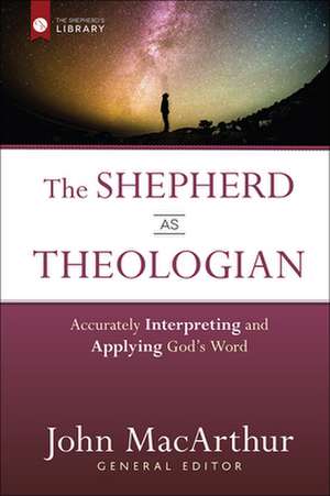 The Shepherd as Theologian de John MacArthur