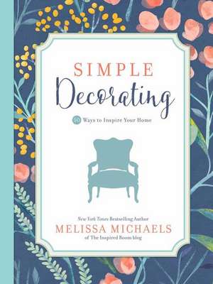 Simple Decorating de Melissa Michaels