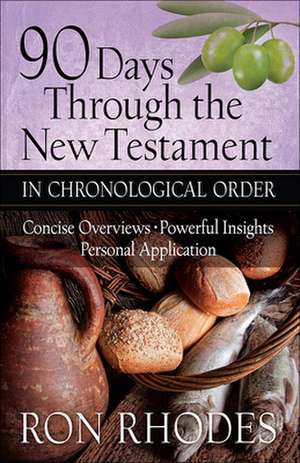 90 Days Through the New Testament in Chronological Order: *Helpful Timeline *Powerful Insights *Personal Application de Ron Rhodes