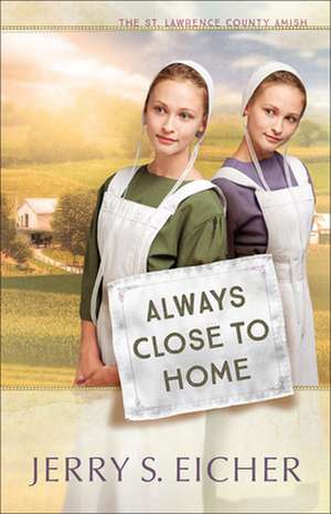 Always Close to Home de Jerry S. Eicher