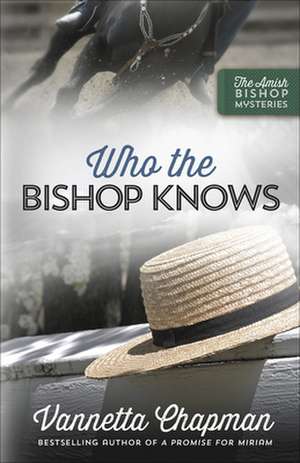 Who the Bishop Knows de Vannetta Chapman