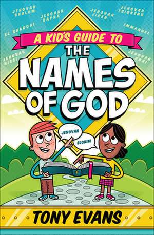 A Kid's Guide to the Names of God de Tony Evans