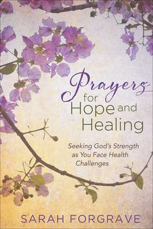 Prayers for Hope and Healing de Sarah Forgrave