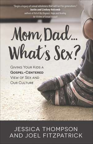 Mom, Dad...What's Sex? de Jessica Thompson