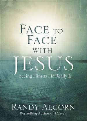 Face to Face with Jesus de Randy Alcorn