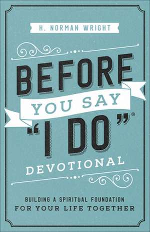 Wright, H: Before You Say I Do Devotional
