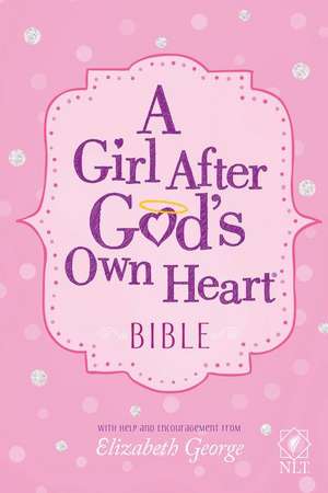 A Girl After God's Own Heart Bible de Elizabeth George