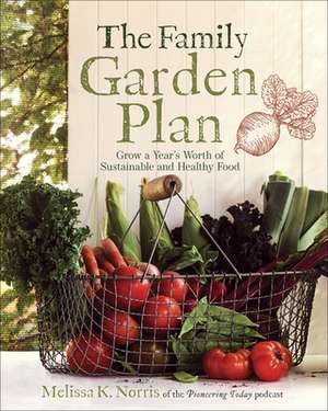 The Family Garden Plan de Melissa K Norris