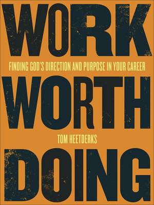 Work Worth Doing de Tom Heetderks