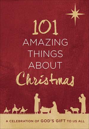 101 Amazing Things about Christmas de Harvest House Publishers