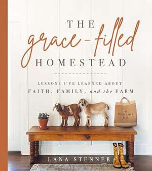 The Grace-Filled Homestead de Lana Stenner