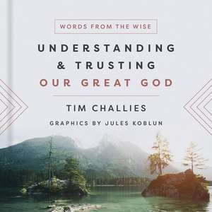 Understanding and Trusting Our Great God de Tim Challies