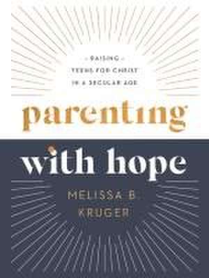 Parenting with Hope de Melissa B Kruger