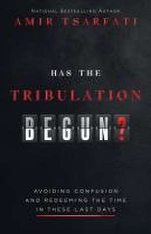 Has the Tribulation Begun? de Amir Tsarfati