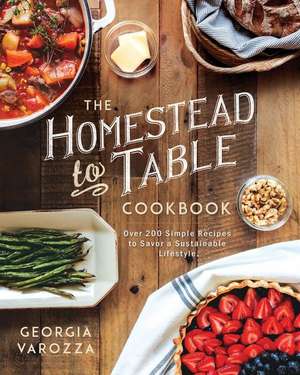 The Homestead-To-Table Cookbook de Georgia Varozza