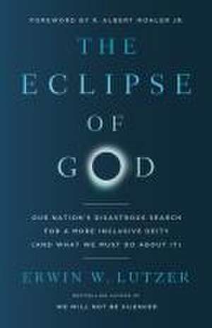 The Eclipse of God de Erwin W. Lutzer