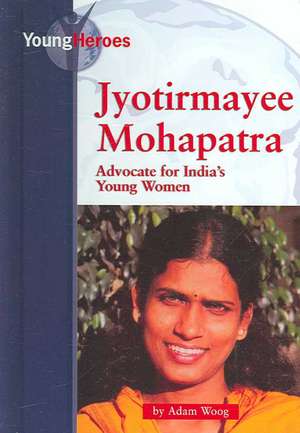 Jyotirmayee Mohapatra, Advocate for India's Young Women de Adam Woog