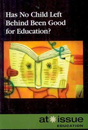 Has No Child Left Behind Been Good for Education? de Christina Fisanick