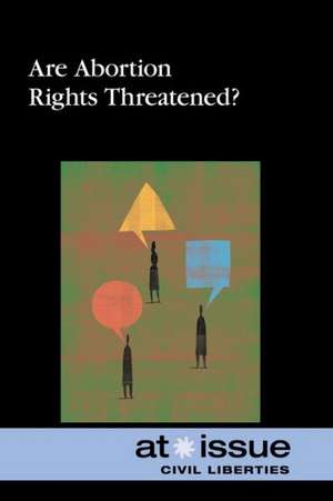 Are Abortion Rights Threatened? de Tamara L. Roleff