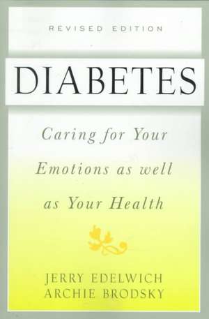 Diabetes: Caring For Your Emotions As Well As Your Health, Second Edition de Jerry Edelwich