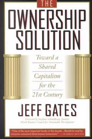 The Ownership Solution: Toward A Shared Capitalism For The 21st Century de Jeff Gates