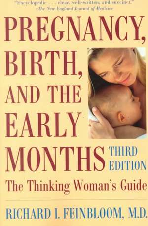 Pregnancy, Birth, And The Early Months The Thinking Woman's Guide de Richard Feinbloom