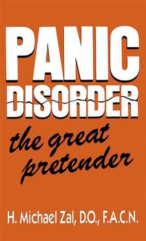 Panic Disorder: The Great Pretender de H. Michael Zal