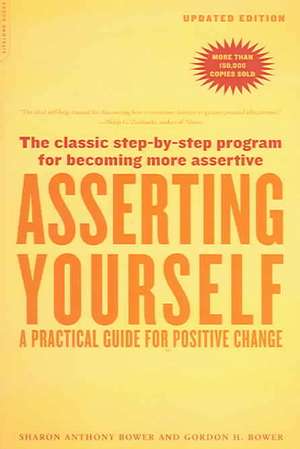 Asserting Yourself-Updated Edition: A Practical Guide For Positive Change de Sharon Anthony Bower