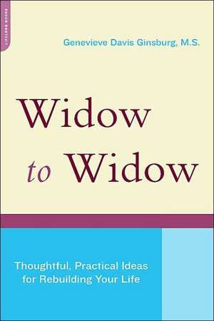 Widow To Widow: Thoughtful, Practical Ideas For Rebuilding Your Life de Genevieve Davis Ginsburg