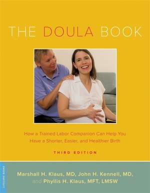 The Doula Book: How a Trained Labor Companion Can Help You Have a Shorter, Easier, and Healthier Birth de Marshall H. Klaus