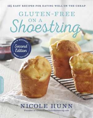 Gluten-Free on a Shoestring: 125 Easy Recipes for Eating Well on the Cheap de Nicole Hunn