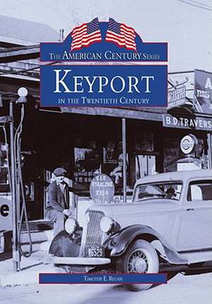 Keyport in the 20th Century de Timothy E. Regan