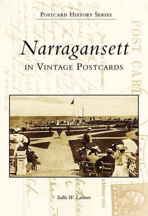 Narragansett: In Vintage Postcards de Sallie Latimer