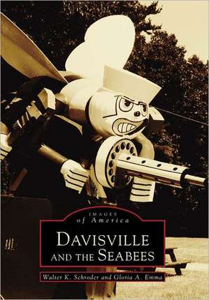 Davisville and the Seabees de Walter K Schroder