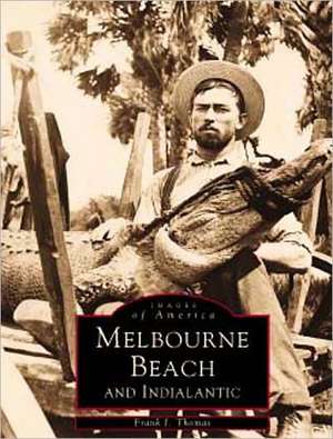 Melbourne Beach and Indialantic de Frank J. Thomas