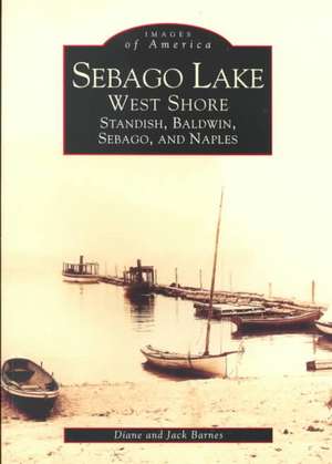 Sebago Lake: Standish, Baldwin, Sebago, and Naples de Jack Barnes