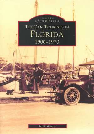 Tin Can Tourists in Florida 1900-1970 de Nick Wynne