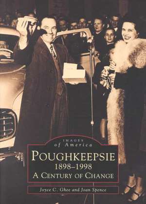 Poughkeepsie, 1898-1998: A Century of Change de Joyce C. Ghee