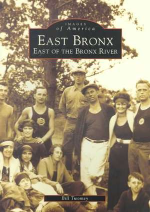 East Bronx: East of the Bronx River de Bill Twomey