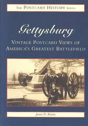 Gettysburg Postcards: Vintage Postcard Views of America S Greatest Battlefield de James D. Ristine