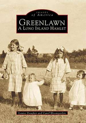 Greenlawn: A Long Island Hamlet de Louise Dougher